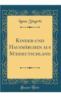 Kinder-und Hausmärchen aus Süddeutschland (Classic Reprint)