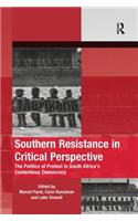 Southern Resistance in Critical Perspective: The Politics of Protest in South Africa's Contentious Democracy