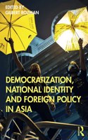 Democratization, National Identity and Foreign Policy in Asia
