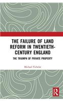 The Failure of Land Reform in Twentieth-Century England