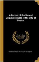 Record of the Record Commissioners of the City of Boston