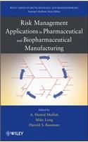 Risk Management Applications in Pharmaceutical and Biopharmaceutical Manufacturing