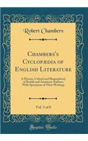 Chambers's CyclopÃ¦dia of English Literature, Vol. 3 of 8: A History, Critical and Biographical, of British and American Authors, with Specimens of Their Writings (Classic Reprint)