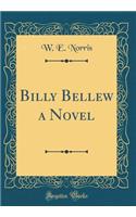Billy Bellew a Novel (Classic Reprint)