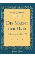 Die Macht der Drei: Ein Roman aus dem Jahre 1955 (Classic Reprint)