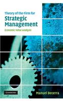 Theory of the Firm for Strategic Management: Economic Value Analysis