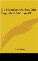 De Montfort Or, The Old English Nobleman V1