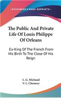 Public And Private Life Of Louis Philippe Of Orleans