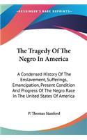 Tragedy Of The Negro In America