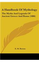Handbook Of Mythology: The Myths And Legends Of Ancient Greece And Rome (1886)