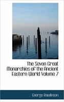 Seven Great Monarchies of the Ancient Eastern World Volume 7: (English)