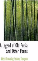 Legend of Old Persia and Other Poems