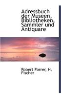 Adressbuch Der Museen, Bibliotheken, Sammler Und Antiquare