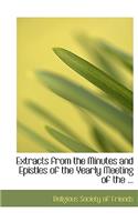 Extracts from the Minutes and Epistles of the Yearly Meeting of the ...