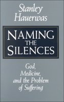 Naming the Silences: God, Medicine and the Problem of Suffering