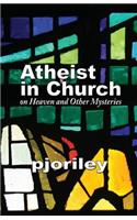 Atheist in Church -- On Heaven and Other Mysteries