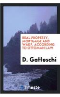 Real Property, Mortgage and Wakf According to Ottoman Law