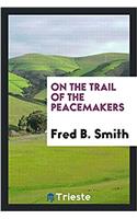 On the trail of the peacemakers
