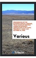 Proceedings of the Eleventh Annual Meeting, Trust Company Section American Banker's Association at Olympic Theatre St. Louis, Mo. October 16, 1906
