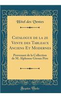 Catalogue de la 2e Vente des Tableaux Anciens Et Modernes: Provenant de la Collection de M. Alphonse Giroux Père (Classic Reprint)