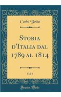 Storia d'Italia Dal 1789 Al 1814, Vol. 4 (Classic Reprint)