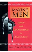 Making Men: Sophists and Self-Presentation in Ancient Rome(English)