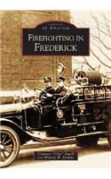 Firefighting in Frederick: (Images of America)