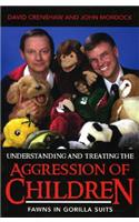 Understanding and Treating the Aggression of Children