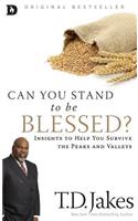 Can You Stand to be Blessed?: Insights to Help You Survive the Peaks and Valleys