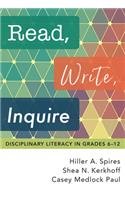 Read, Write, Inquire: Disciplinary Literacy in Grades 6-12