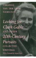 Looking for Clark Gable and Other 20th-Century Pursuits