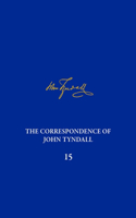 Correspondence of John Tyndall, Volume 15