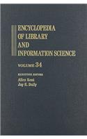 Encyclopedia of Library and Information Science: Volume 34 - Please refer to Vol. 46 for this Index(Library and Information Science Encyclopedia)