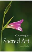 Gardening as a Sacred Art