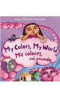 My Colors, My World/ MIS Colores, Mi Mundo