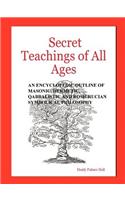 Secret Teachings of All Ages: An Encyclopedic Outline of Masonic, Hermetic, Qabbalistic and Rosicrucian Symbolical Philosophy(English)