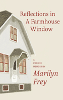 Reflections in a Farmhouse Window