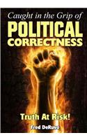 Caught in the Grip of Political Correctness