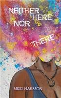 Neither Here Nor There