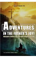 Adventures in the Father's Joy!