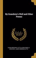 By Grandsire's Well and Other Poems