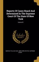 Reports Of Cases Heard And Determined In The Supreme Court Of The State Of New York; Volume 81