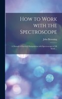How to Work With the Spectroscope