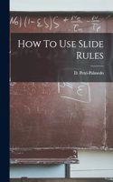 How To Use Slide Rules