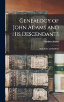 Genealogy of John Adams and his Descendants; With Notes and Incidents