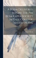 Poem Delivered Before The Phi Beta Kappa Society In Yale College, August 19,1846