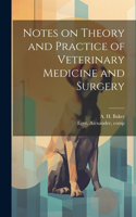 Notes on Theory and Practice of Veterinary Medicine and Surgery