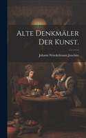 Alte Denkmäler der Kunst.