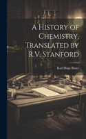 History of Chemistry, Translated by R.V. Stanford