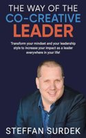 Way of the Co-Creative Leader: Transform your mindset and your leadership style to increase your impact as a leader everywhere in your life!